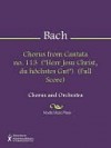 Chorus from Cantata no. 113 ("Herr Jesu Christ, du hochstes Gut") (Full Score) - Johann Sebastian Bach