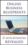 Online Business Blueprints - 27 Muse Businesses Revealed - Daniel Davis