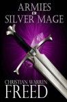 Armies of the Silver Mage - Christian Warren Freed