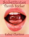 Substitutes for a Thumb Sucker - Kelsey Charisma