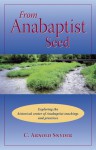 from Anabaptist Seed: Exploring the historical center of Anabaptist teachings and practices - C. Arnold Snyder