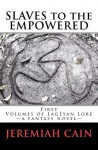 Slaves To The Empowered: Volumes Of Lagéyan Lore (Volume 1) - Jeremiah Cain