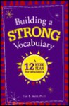 Building A Strong Vocabulary: A Twelve Week Plan For Students - Carl Bernard Smith