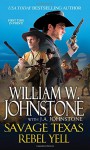 Savage Texas # 4: Rebel Yell - William W. Johnstone, J.A. Johnstone