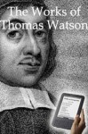 The Works of Thomas Watson - Thomas Watson