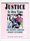 Justice in Our Time: The Japanese Canadian Redress Settlement - Roy Miki