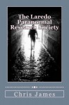 The Laredo Paranormal Research Society. - Chris James