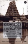 Knowledge and Liberation in Classical Indian Thought - Chakravarthi Ram-Prasad