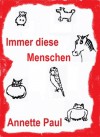 Immer diese Menschen - Annette Paul