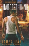 The Hardest Thing: A Dan Stagg Mystery - James Lear