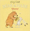 Bear & Hare Share! - Emily Gravett, Emily Gravett