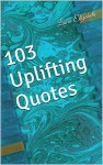 103 Uplifting Quotes - Laura Elizabeth