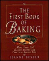 The First Book of Baking: More Than 200 Classic Recipes and Practical Baking Tips - Jeanne Besser