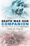 Death Was Our Companion - Tony Le Tissier