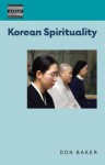 Korean Spirituality (Dimensions of Asian Spirituality) - Don Baker