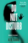 Do Not Disturb (A Deanna Madden Novel Book 2) - A.R. Torre
