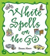 White Spells on the Go - Ileana Abrev