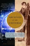 Archives of the Universe: 100 Discoveries That Transformed Our Understanding of the Cosmos - Marcia Bartusiak