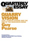 Quarry Vision: Coal, Climate Change and the End of the Resources Boom - Guy Pearse