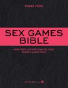 Sex Games Bible: More Erotic Activities Than You Could Possibly Imagine Trying - Randi Foxx