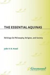 The Essential Aquinas: Writings on Philosophy, Religion, and Society - John Hood