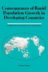 Consequences of Rapid Population Growth in Developing Countries: Proceedings of the United Nations/Institut National D'Etudes Demographiques Expert Group Meeting, New York, 23-26 August 1988 - Taylor and Francis