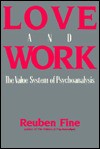 Love and Work: The Value System of Psychoanalysis - Reuben Fine