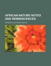 African Nature Notes and Reminiscences - Frederick Selous