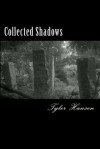 Collected Shadows - Tyler Hansen