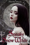 Sneaky Snow White (Dark Fairy Tale Queen Series Book 2) - Anita Valle