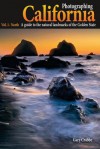 Photographing California Vol. 1 - North: A Guide to the Natural Landmarks of the Golden State - Gary Crabbe