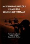 A Civilian Counselor's Primer For Counseling Veterans - Herbert A Exum, Eugenia L. Weiss, Herbert A. Exum