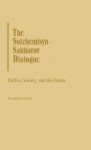 The Solzhenitsyn-Sakharov Dialogue: Politics, Society, and the Future - Donald R. Kelley