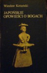 Japońskie opowieści o bogach - Wiesław Kotański