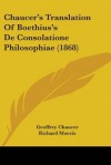 Chaucer's Translation of Boethius's de Consolatione Philosophiae (1868) - Geoffrey Chaucer, Richard Morris