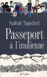 Passeport à l'Iranienne - Nahal Tajadod