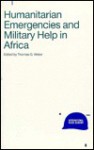 Humanitarian Emergencies and Military Help in Africa - Thomas G. Weiss