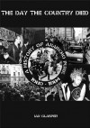 The Day the Country Died: A History of Anarcho Punk 1980 to 1984 - Ian Glasper