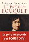 Le Procès Fouquet - Simone Bertière