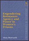 Resisting Identities: Agency and Power in Women's Prisons - Mary Bosworth