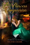 The Princess Companion: A Retelling of The Princess and the Pea (The Four Kingdoms Book 1) - Melanie Cellier