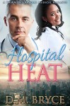 Interracial Stories: Hospital Heat: A BWWM Alpha Male Doctor Medical Romance Boxed Set - D.M. Bryce