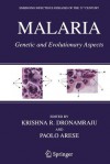 Malaria: Genetic And Evolutionary Aspects (Emerging Infectious Diseases Of The 21st Century) - Krishna R. Dronamraju, Paolo Arese