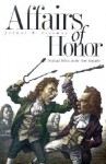 Affairs of Honor: National Politics in the New Republic - Joanne B. Freeman