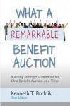 What a Remarkable Benefit Auction: Building Stronger Communities, One Benefit Auction at a Time! - Kenneth T Budnik, Lisa K Budnik, Jane Freund, Thom Hollis