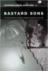 BASTARD SONS: An Examination of Canada's Airborne Experience, 1942-1995 - Bernd Horn