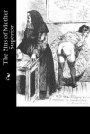 The Sins of Mother Superior: The Histories of the Sisters of the Order of Chastity - Juliet Baranne