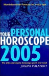 Your Personal Horoscope 2005: Month-By-Month Forecasts for Every Sign - Joseph Polansky