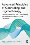 Advanced Principles of Counseling and Psychotherapy: Learning, Integrating, and Consolidating the Nonlinear Thinking of Master Practitioners - Gerald J Mozdzierz, Paul R Peluso, Joseph Lisiecki