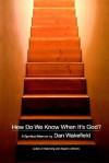 How Do We Know When It's God?: A Spiritual Memoir - Dan Wakefield